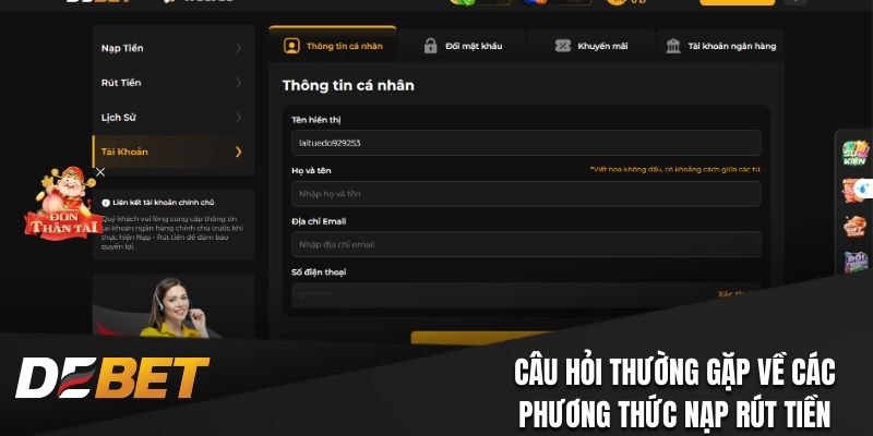 Câu hỏi thường gặp về các phương thức nạp rút tiền hiện có tại Debet