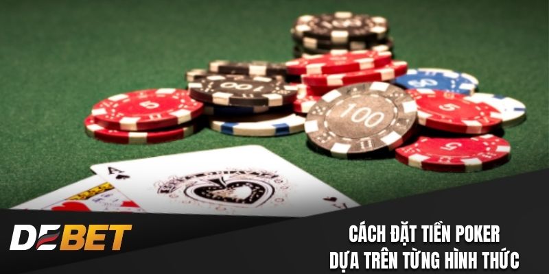 Đặt tiền theo hình thức trong Poker Debet