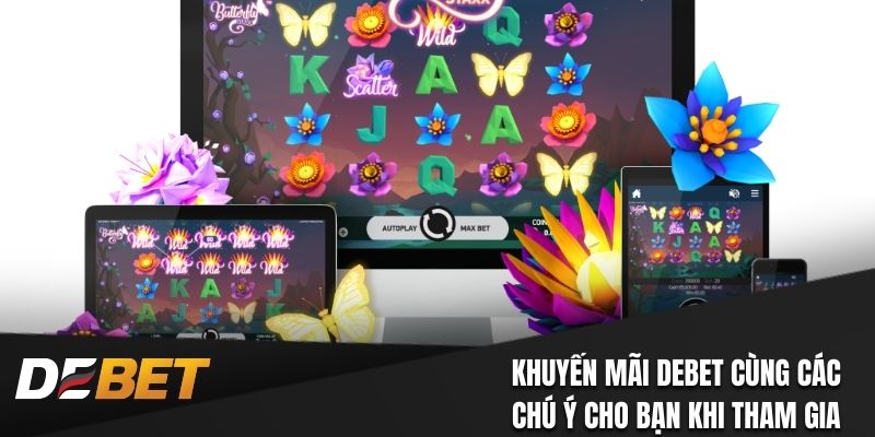 Khuyến mãi Debet cùng các chú ý cho bạn khi tham gia