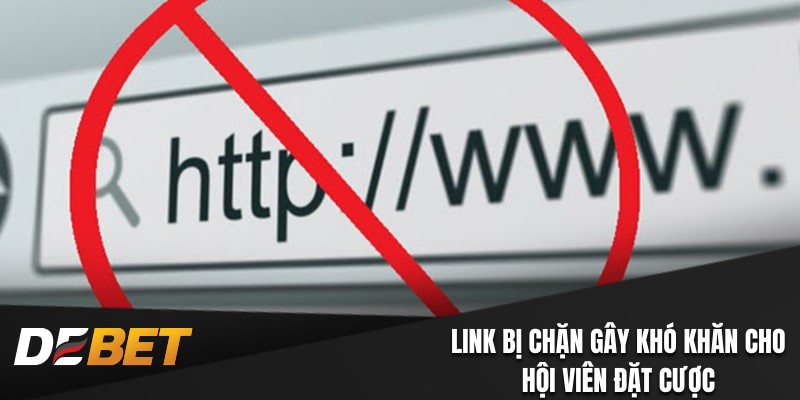 Link bị chặn gây khó khăn cho hội viên đặt cược