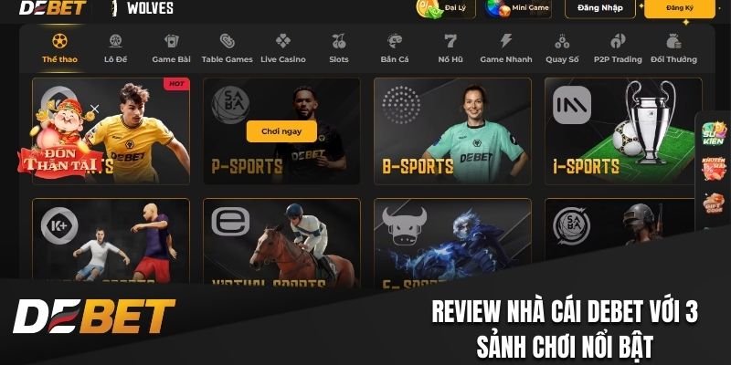 Review nhà cái Debet với 3 sảnh chơi nổi bật