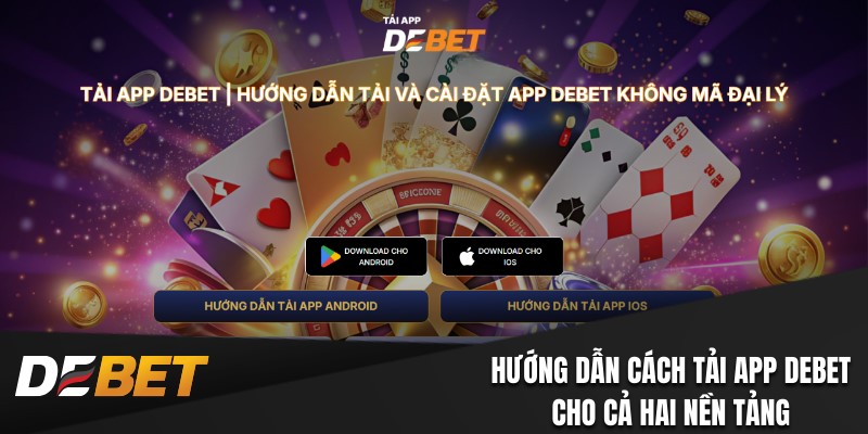 Tải app Debet cho cả hai nền tảng phổ biến