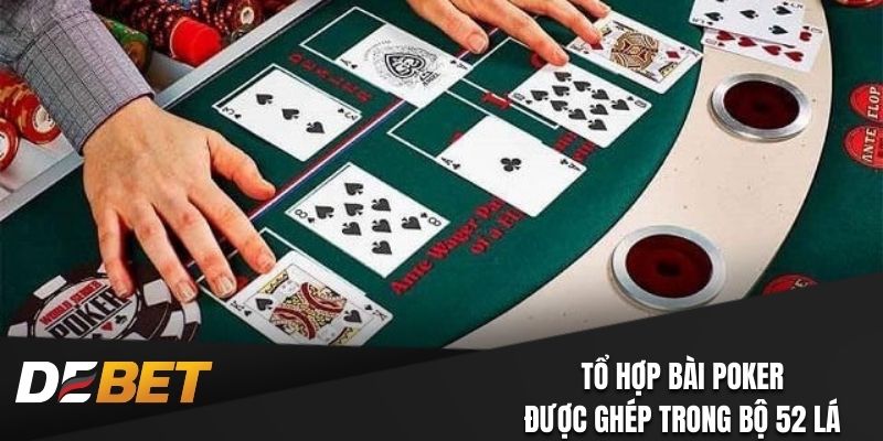 Tổ hợp Poker được ghép từ các lá bài