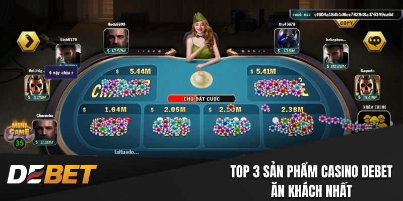 Top 3 sản phẩm Casino Debet ăn khách nhất