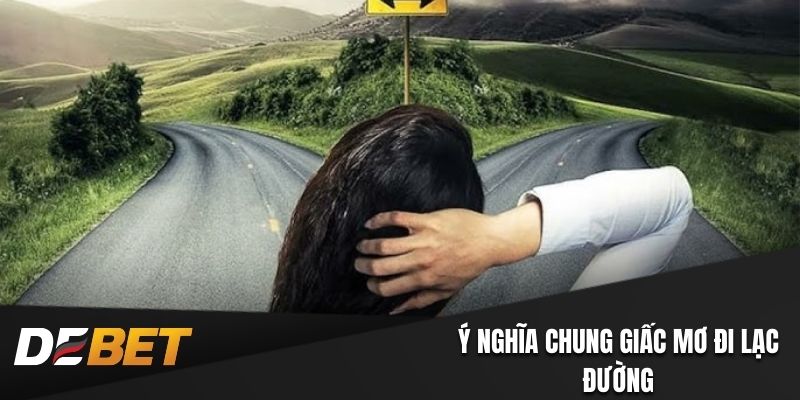 Ý nghĩa chung giấc mơ đi lạc đường