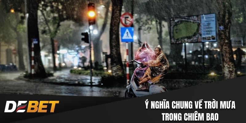 Ý nghĩa về trời mưa trong các giấc mơ
